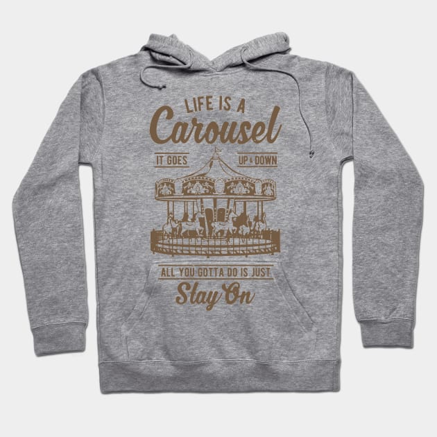 Life Is A Carousel Stay On Hoodie by JakeRhodes